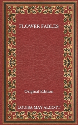 Flower Fables - Original Edition by Louisa May Alcott