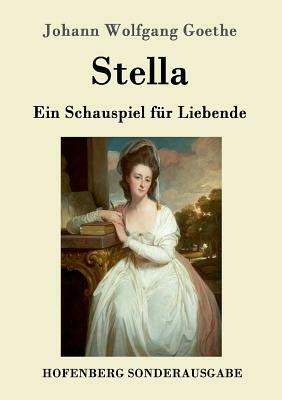 Stella: Ein Schauspiel für Liebende by Johann Wolfgang von Goethe