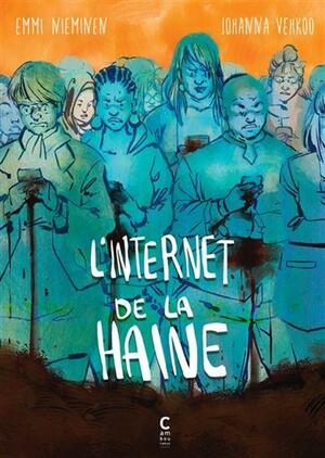 L'Internet de la haine by Kirsi Kinnunen, Johanna Vehkoo, Emmi Nieminen