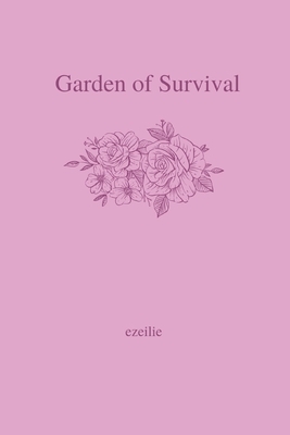 Garden of Survival by Ezeilie Nehir