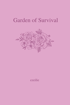 Garden of Survival by Ezeilie Nehir