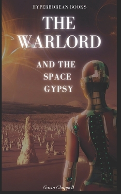 The Warlord and the Space Gypsy by Gavin Chappell