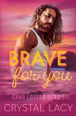 Brave for You by Crystal Lacy