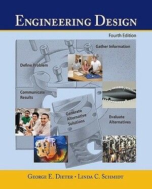 Engineering Design by George E. Dieter, Linda C. Schmidt