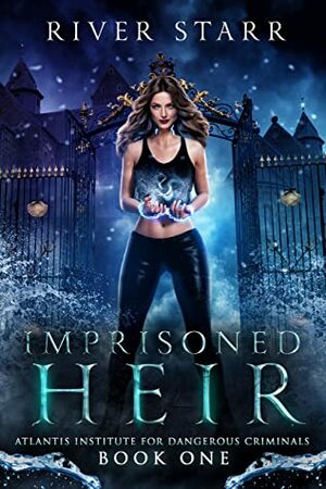 Imprisoned Heir: A Paranormal Romance (Atlantis Institute For Dangerous Criminals: Book One) by River Starr