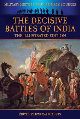 The Decisive Battles of India - The Illustrated Edition by G. B. Malleson