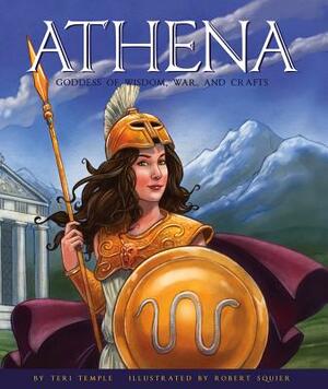 Athena: Goddess of Wisdom, War, and Crafts by Teri Temple