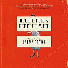 Recipe for a Perfect Wife by Karma Brown