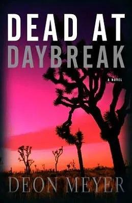 Dead at Daybreak by Deon Meyer, Madeleine Van Biljon