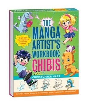 The Manga Artist's Workbook: Chibis: Easy to Follow Lessons for Drawing Super-cute Characters by Christopher Hart