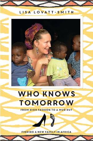 Who Knows Tomorrow by Lisa Lovatt-Smith
