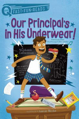 Our Principal's in His Underwear! by Stephanie Calmenson