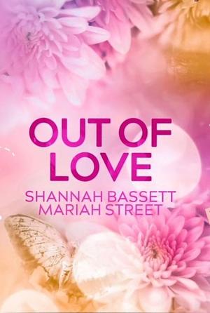 Out of Love by Shannah Bassett, Mariah Street