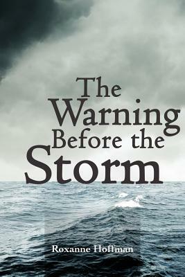 The Warning Before the Storm by Roxanne Hoffman