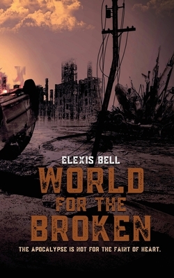 World for the Broken by Elexis Bell