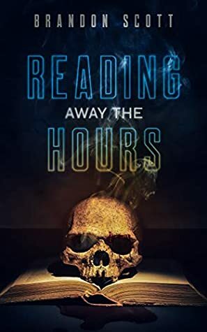 Reading Away The Hours by Brandon Scott