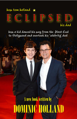 how tom holland Eclipsed his dad by Dominic Holland