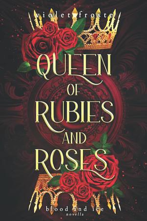 Rubies and Roses by Violet Froste