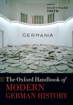 The Oxford Handbook of Modern German History by 