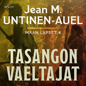 Tasangon vaeltajat by Jean M. Auel