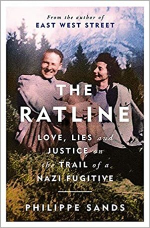 The Ratline: Love, Lies, and Justice on the Trail of a Nazi Fugitive by Philippe Sands