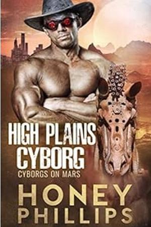 High Plains Cyborg by Honey Phillips