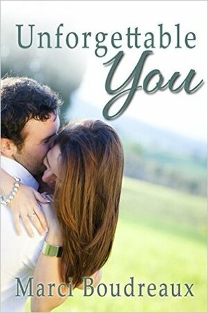 Unforgettable You by Marci Bolden, Marci Boudreaux