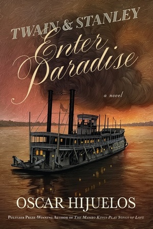 Twain & Stanley Enter Paradise by Oscar Hijuelos
