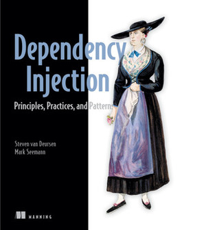 Dependency Injection Principles, Practices, and Patterns by Mark Seemann, Steven van Deursen