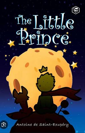 The Little Prince by Antoine de Saint-Exupéry, Antoine de Saint-Exupéry