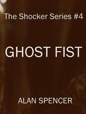 Ghost Fist by Alan Spencer