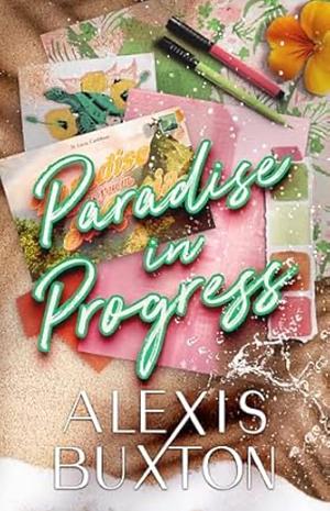 Paradise In Progress by Alexis Buxton