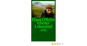 Irischer Lebenslauf: Eine arge Geschichte vom harten Leben by Flann O'Brien