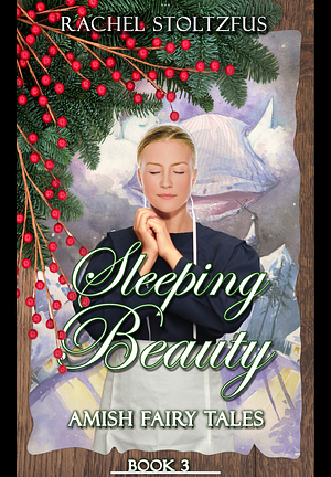 Amish Sleeping Beauty by Rachel Stoltzfus