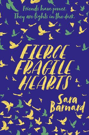 Fierce Fragile Hearts  by Sara Barnard