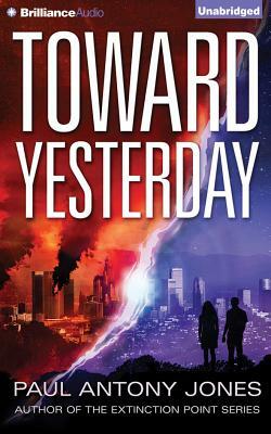 Toward Yesterday by Paul Antony Jones