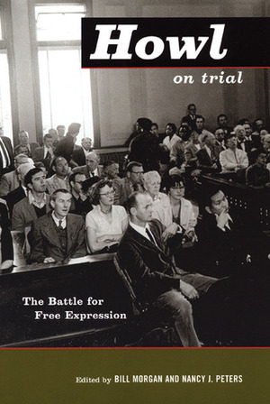 Howl on Trial: The Battle for Free Expression by Lawrence Ferlinghetti, Allen Ginsberg, Bill Morgan, William Hogan, Nancy J. Peters, John G. Fuller