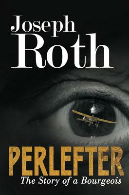 Perlefter: The Story of a Bourgeois by Joseph Roth