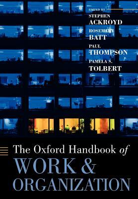 The Oxford Handbook of Work and Organization by 