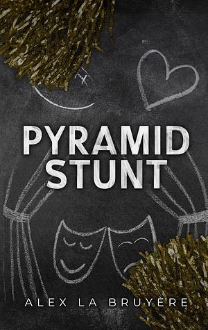 Pyramid Stunt by Alex La Bruyere