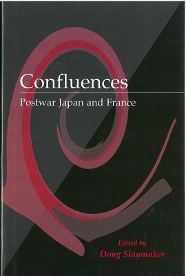 Confluences: Postwar Japan and France by Doug Slaymaker