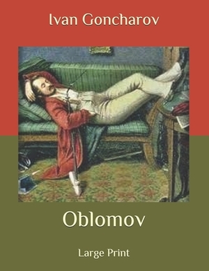 Oblomov: Large Print by Ivan Goncharov