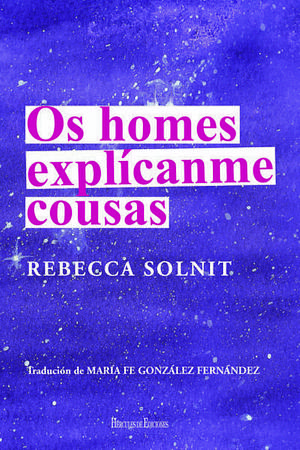 Os homes explícanme cousas by Rebecca Solnit