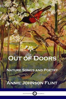 Out of Doors: Nature Songs and Poetry by Annie Johnson Flint
