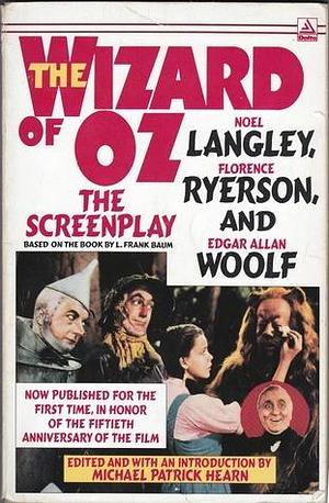 The Wizard of Oz: The Screen Play by Florence Ryerson, Noel Langley, Noel Langley, Edgar Allan Woolf