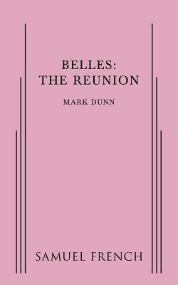 Belles: The Reunion by Mark Dunn