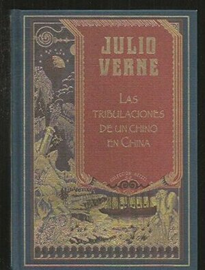 Las tribulaciones de un chino en China by Jules Verne