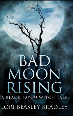 Bad Moon Rising by Lori Beasley Bradley