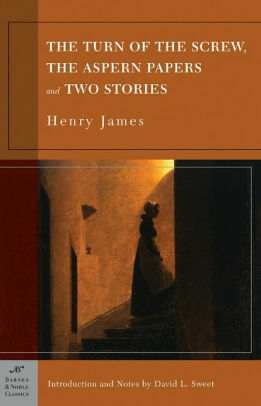 The Turn of the Screw / The Aspern Papers and Two Stories by Henry James