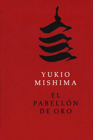 El pabellón de oro by Ivan Morris, Yukio Mishima